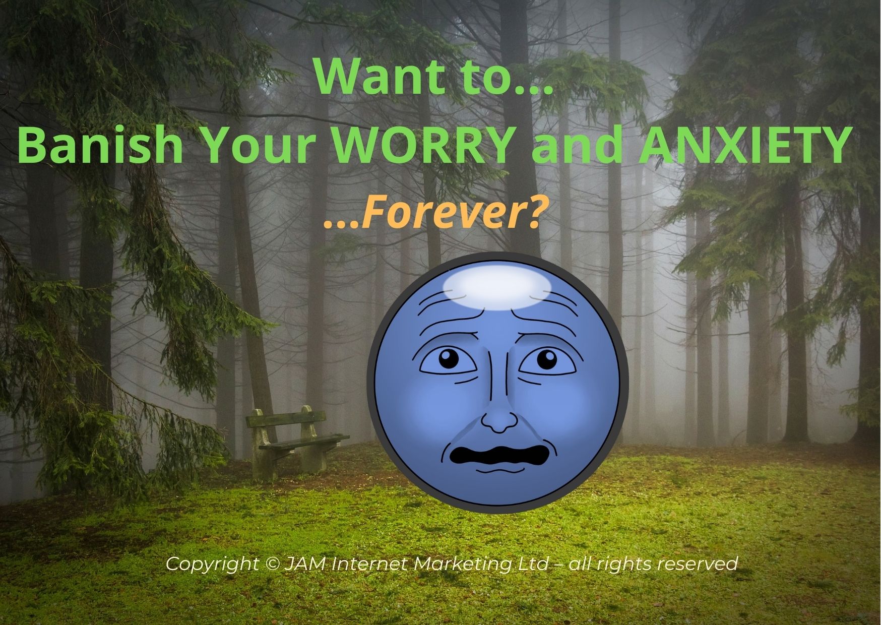 Want to Banish Your Worry and Anxiety...forever?